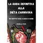 La Guida Definitiva Alla Dieta Carnivora