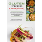 Gluten Free Cookbook: A Sweet and Savory Guide You Must Have (Easy, Healthy and Delicious Meals You'll Both Love)