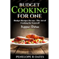 Budget Cooking for One - Supper Dishes: Budget Recipes for One - The Art of Cooking for Yourself