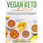 Vegan Keto Cookbook 2021: Over 190 High-Fat Low-Carb Plant-Based Recipes to Shed Fat and Heal You from the Inside Out