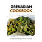 Grenadian Cookbook: Traditional Recipes from Grenada