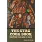 The Stag Cook Book: Written for Men by Men