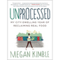 Unprocessed: My City-Dwelling Year of Reclaiming Real Food