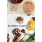 Das Heiltee-Kochbuch