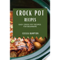 Crock Pot Recipes 2021: Easy Crock Pot Recipes for Beginners