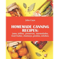 Homemade canning recipes: jams, jellies, preserves, marmalades, fruit butter, chutneys, pickles, relishes.