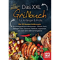 Das XXL Grillbuch für Anfänger & Profis: Die 123 besten Grillrezepte für unvergessliche Grillmomente - Fleisch, Fisch, Beilagen, Dips, Desserts, Fastf