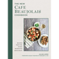 The New Cafe Beaujolais Cookbook: Recipes from the Iconic Mendocino Restaurant