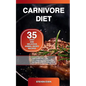 Carnivore Diet: 35 Easy and Delicious Animal-Based Recipes for a Fast Fat Loss, to Lower Blood Pressure and Increase Energy and Focus