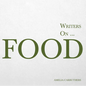 Writers On... Food: A Book of Quotes, Poems and Literary Reflections