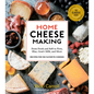 Home Cheese Making, 4th Edition: From Fresh and Soft to Firm, Blue, Goat's Milk, and More; Recipes for 100 Favorite Cheeses
