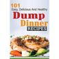 101 Dump Dinner Recipes