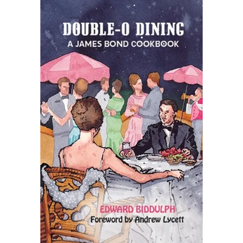 Double-O Dining: A James Bond Cookbook