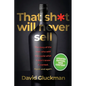 "That Sh*t Will Never Sell!": The Story of the Men Who Sold The World What it Didn't Know it Wanted. Again and Again