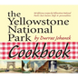 The Yellowstone National Park Cookbook: 125 Delicious Recipes by Yellowstone National Park