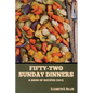 Fifty-Two Sunday Dinners: A Book of Recipes (1913)
