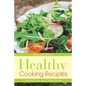 Healthy Cooking Recipes: Eating Clean and Green Juices