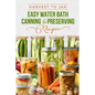 Harvest to Jar: Easy Water Bath Canning & Preserving Recipes