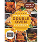 Ninja Foodi Double Oven Cookbook: Simplify Your Cooking with Quick, Flavorful & Healthy Recipes to Effortlessly Air Fry, Roast, Bake, Broil, And More