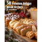 50 Premium Holiday Bread Recipes