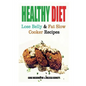Healthy Diet: Lose Belly Fat and Slow Cooker Recipes