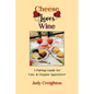 Cheese Loves Wine: A Pairing Guide for Easy & Elegant Appetizers