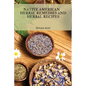 Native American Herbal Remedies and Herbal Recipes