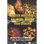 Master With Your Air Fryer - Master Your Cooking: Air Fryer Recipes Will Leave You Full And Satisfied: The Healthy Air Fryer Cookbook