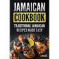 Jamaican Cookbook: Traditional Jamaican Recipes Made Easy