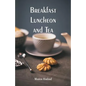 Breakfast, Luncheon and Tea