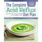 The Complete Acid Reflux Diet Plan: Easy Meal Plans & Recipes to Heal Gerd and Lpr