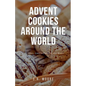 Advent Cookies Around the World: A Global Gastronomic Journey