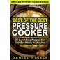 Best Of The Best Pressure Cooker: 25 Fast & Easy Recipes for One-Pot Meals in Minutes