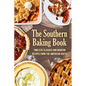 The Southern Baking Book: Timeless Classics and Modern Recipes from the American South