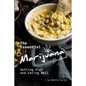 The Essential Marijuana Cookbook: Getting High and Eating Well