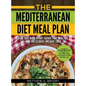 The Mediterranean Diet Meal Plan: A 30-Day Kick-Start Guide for Healthy (and Delicious) Weight Loss: Includes a 30 Day Meal Plan for Weight Loss, 110