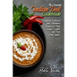 The Complete Indian Dal Cookbook: Insanely Delicious and Nutritious Recipes of Dried Beans, Lentils, and Peas from India!