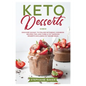 Keto Desserts: Discover 30 easy to follow Ketogenic cookbook recipes for Low-Carb and Fat Burning Desserts including Fat Bombs Ideas