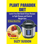 Plant Paradox Diet: Lectin Free Diet Quick & Easy Recipes to Fight Disease and Control Weight Gain