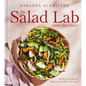 The Salad Lab: Whisk, Toss, Enjoy!: Recipes for Making Fabulous Salads Every Day (a Cookbook)