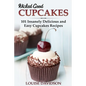 Wicked Good Cupcakes: Insanely Delicious and Easy Cupcake Recipes