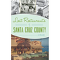 Lost Restaurants of Santa Cruz County