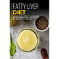 Fatty Liver Diet: 40+ Breakfast, Dessert and Smoothie Recipes designed for a healthy and balanced Fatty liver diet