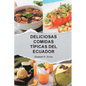 Deliciosas Comidas Típicas del Ecuador
