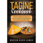 Tagine Cookbook: The Best of Vegetarian Tagine and Couscous Recipes and Cooking Methods for You and Your Family to Enjoy