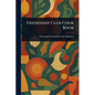 Friendship Club Cook Book