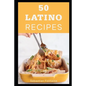 50 Latino Recipes
