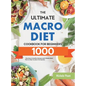 The Ultimate Macro Diet Cookbook for Beginners: 1000-Day Easy & Healthy Recipes and 4 Weeks Meal Plan to Help You Burn Fat Quickly