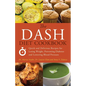 The Dash Diet Cookbook: Quick and Delicious Recipes for Losing Weight, Preventing Diabetes, and Lowering Blood Pressure