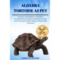 Aldabra Tortoise as Pet: Caring for the Aldabra TortoiseS: A Comprehensive Guide to Feeding, Housing, and Ensuring the Well-Being of These Gian